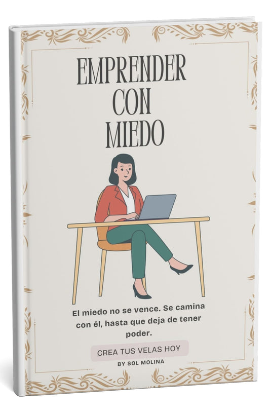 Emprender con Miedo "El miedo no se vence. Se camina con él hasta que deja de tener poder."
